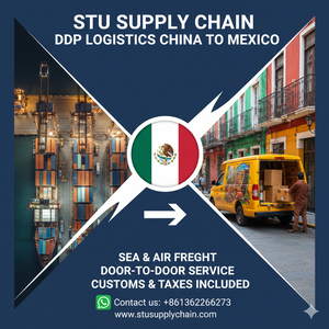 STU Supply Chain: Your Premier DDP Shipping Solution from China to Mexico - Door-to-Door & All-Inclusive