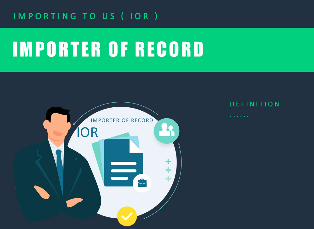 What is IOR？ Importer of Record Definition