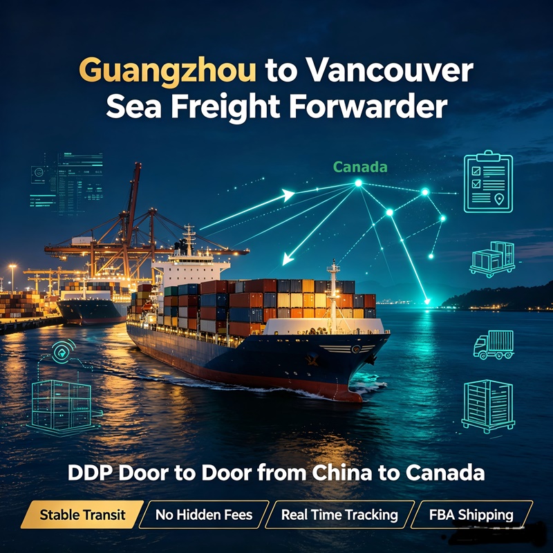 Guangzhou to Vancouver Sea Freight Forwarder |China DDP Door to Door Shipping Service Canada